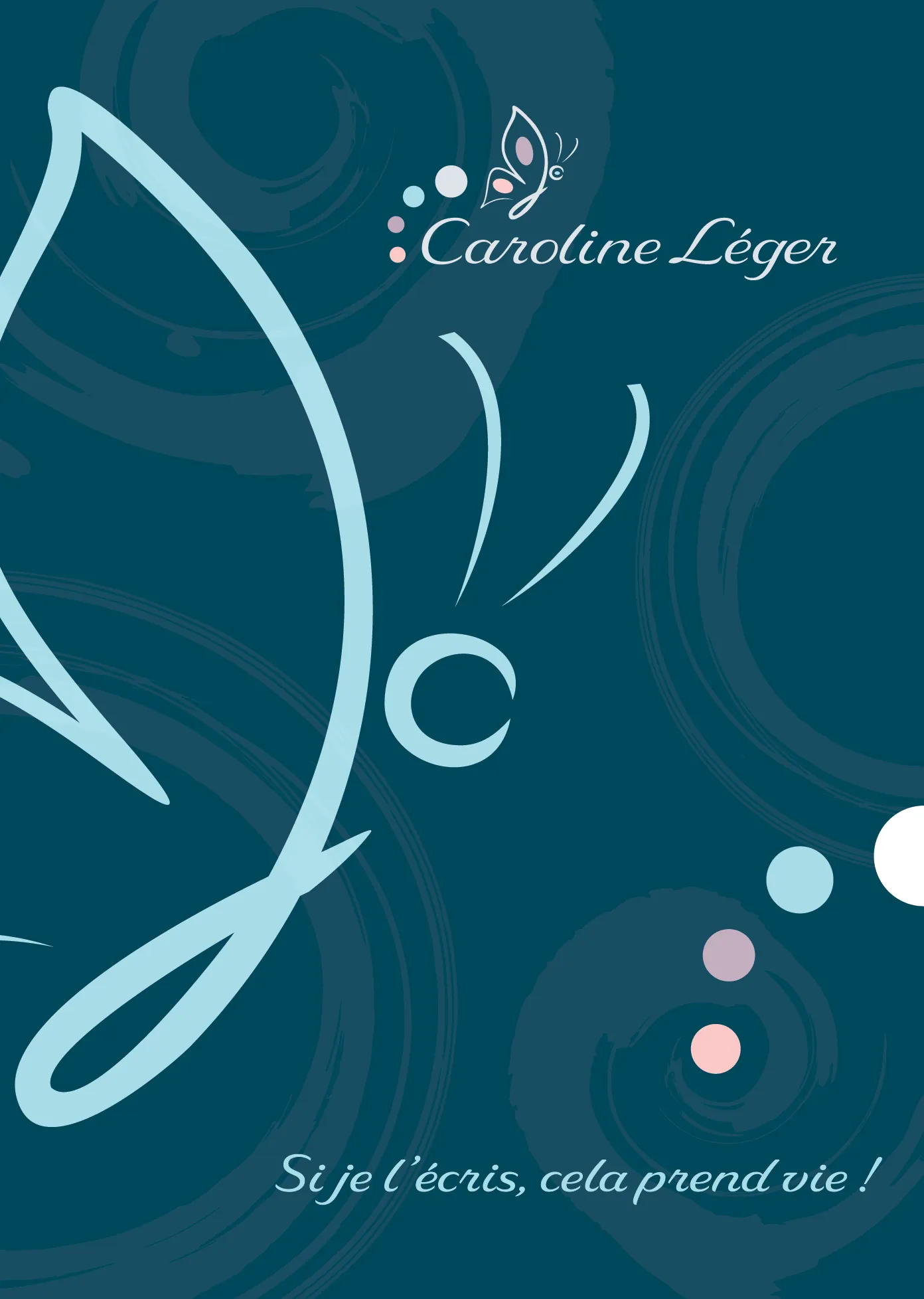 Si je l'écris ça prend vie — Caroline Leger